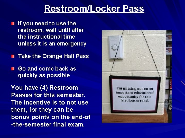 Restroom/Locker Pass If you need to use the restroom, wait until after the instructional