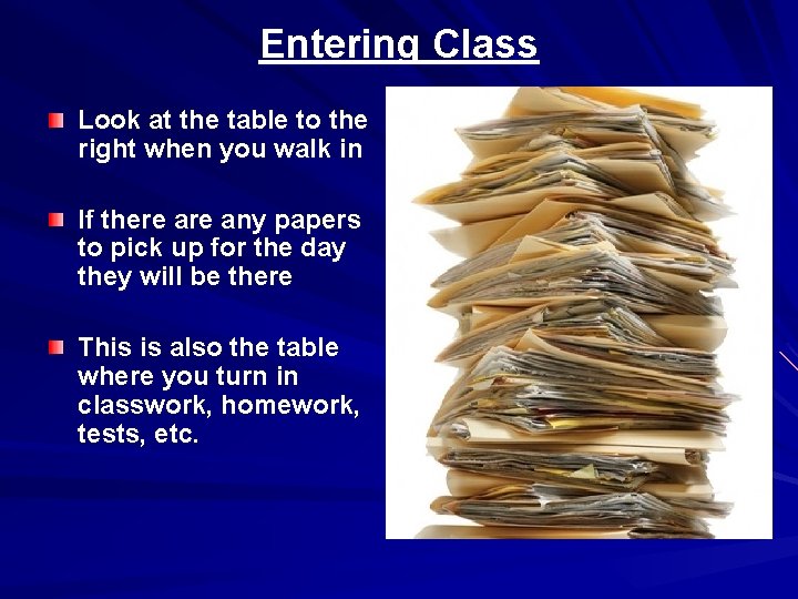 Entering Class Look at the table to the right when you walk in If