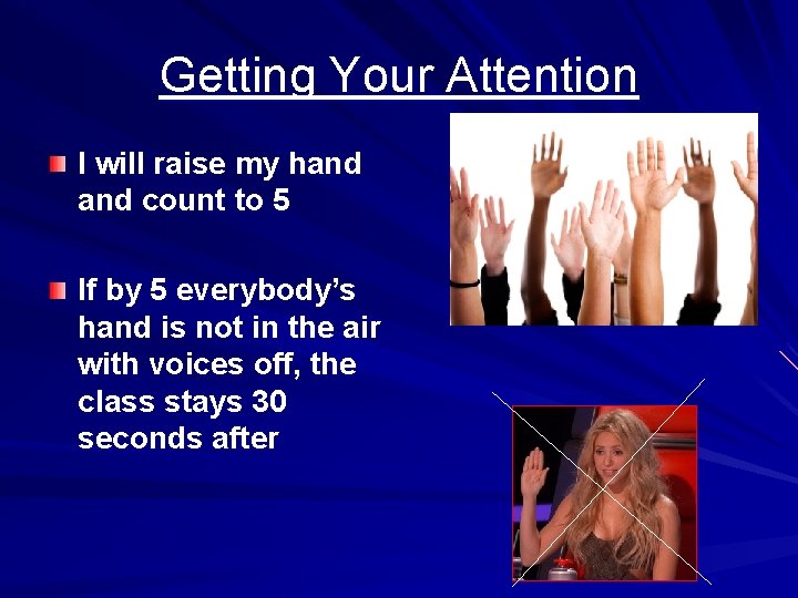 Getting Your Attention I will raise my hand count to 5 If by 5