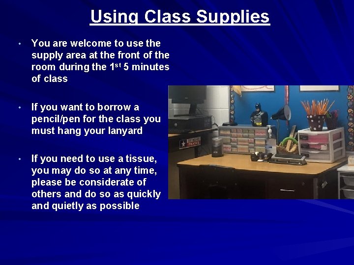 Using Class Supplies • You are welcome to use the supply area at the