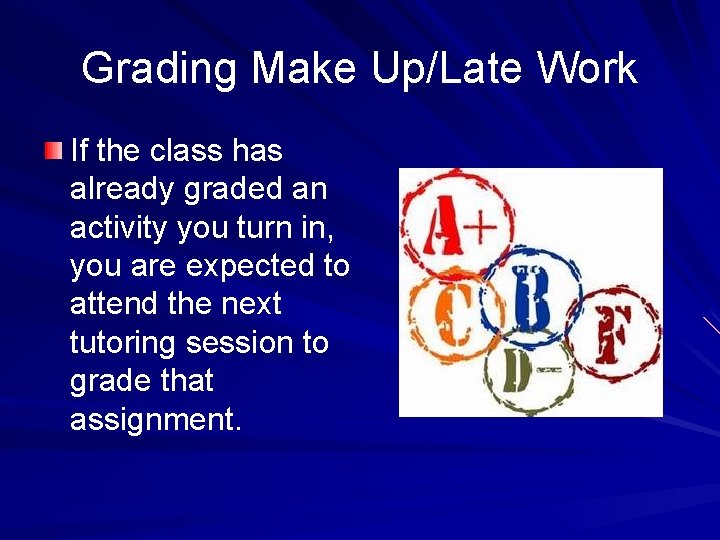 Grading Make Up/Late Work If the class has already graded an activity you turn