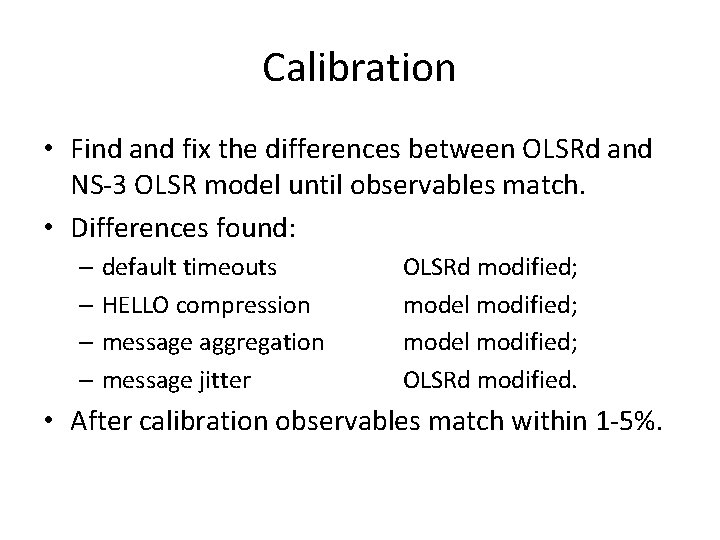 Calibration • Find and fix the differences between OLSRd and NS-3 OLSR model until