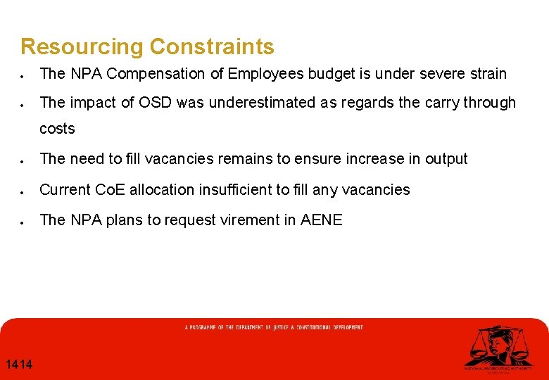 Resourcing Constraints The NPA Compensation of Employees budget is under severe strain The impact