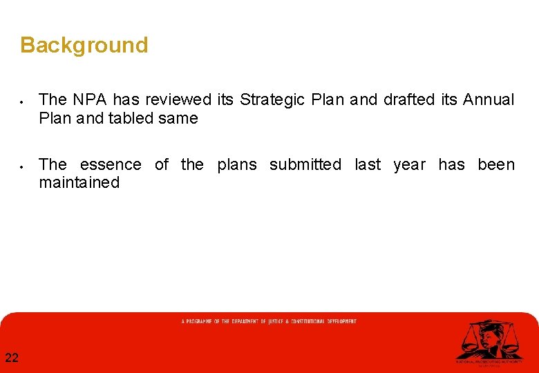 Background 22 The NPA has reviewed its Strategic Plan and drafted its Annual Plan