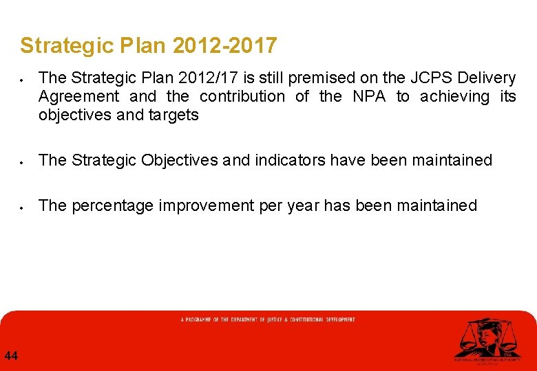 Strategic Plan 2012 -2017 44 The Strategic Plan 2012/17 is still premised on the