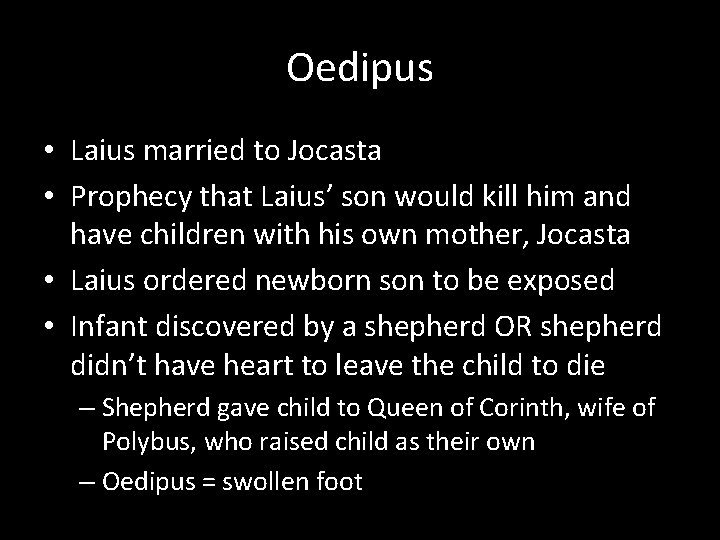 Oedipus • Laius married to Jocasta • Prophecy that Laius’ son would kill him