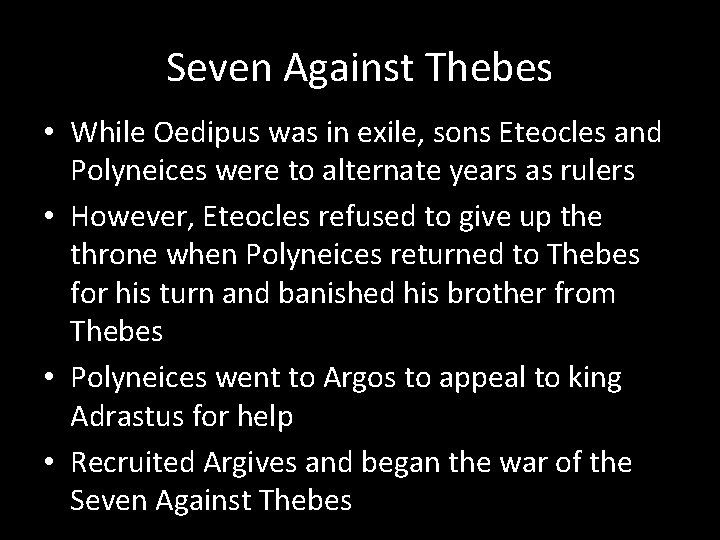 Seven Against Thebes • While Oedipus was in exile, sons Eteocles and Polyneices were