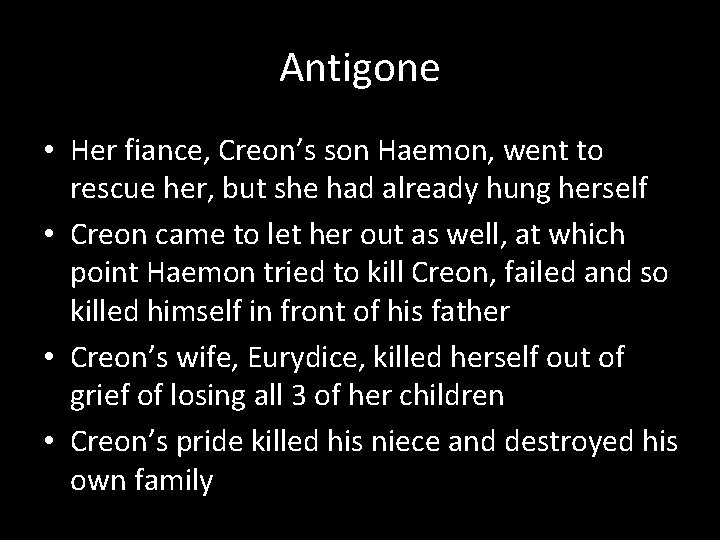 Antigone • Her fiance, Creon’s son Haemon, went to rescue her, but she had