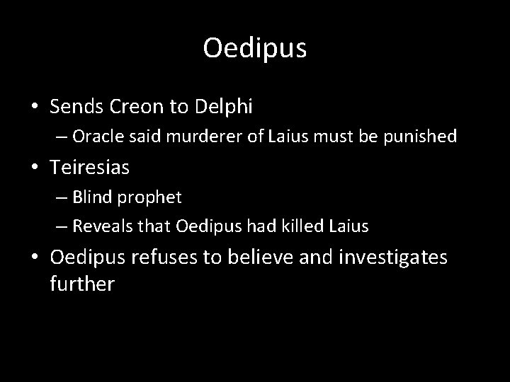 Oedipus • Sends Creon to Delphi – Oracle said murderer of Laius must be