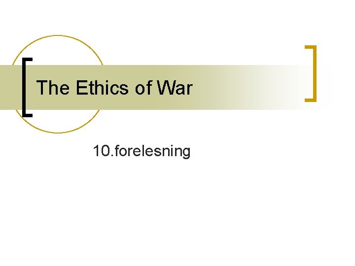 The Ethics of War 10. forelesning 