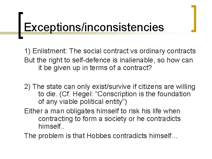 Exceptions/inconsistencies 1) Enlistment: The social contract vs ordinary contracts But the right to self-defence