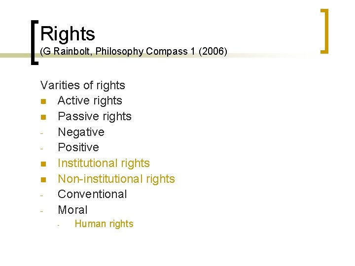 Rights (G Rainbolt, Philosophy Compass 1 (2006) Varities of rights n Active rights n