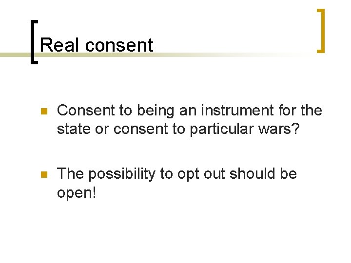 Real consent n Consent to being an instrument for the state or consent to