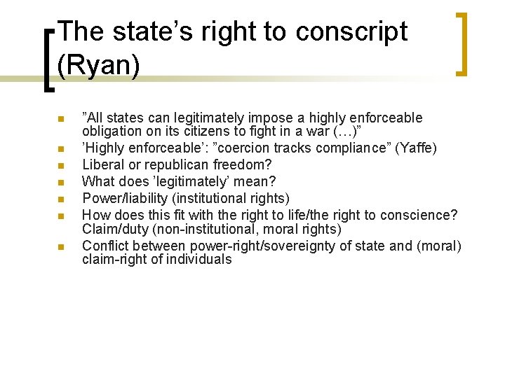 The state’s right to conscript (Ryan) n n n n ”All states can legitimately