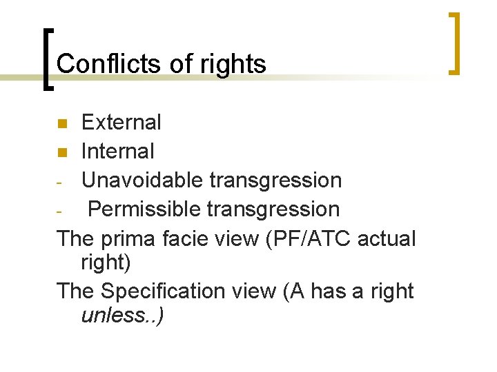 Conflicts of rights External n Internal - Unavoidable transgression Permissible transgression The prima facie