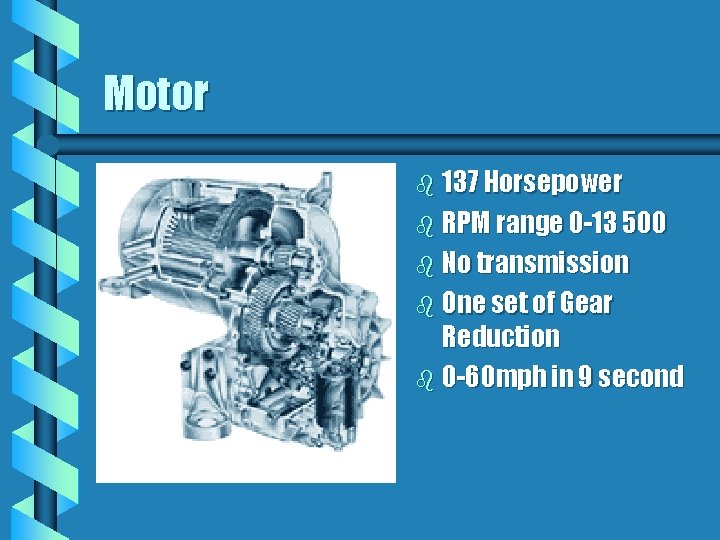Motor b 137 Horsepower b RPM range 0 -13 500 b No transmission b Motor b 137 Horsepower b RPM range 0 -13 500 b No transmission b