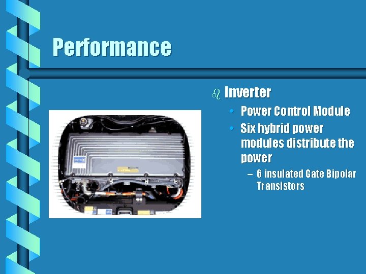 Performance b Inverter • Power Control Module • Six hybrid power modules distribute the Performance b Inverter • Power Control Module • Six hybrid power modules distribute the