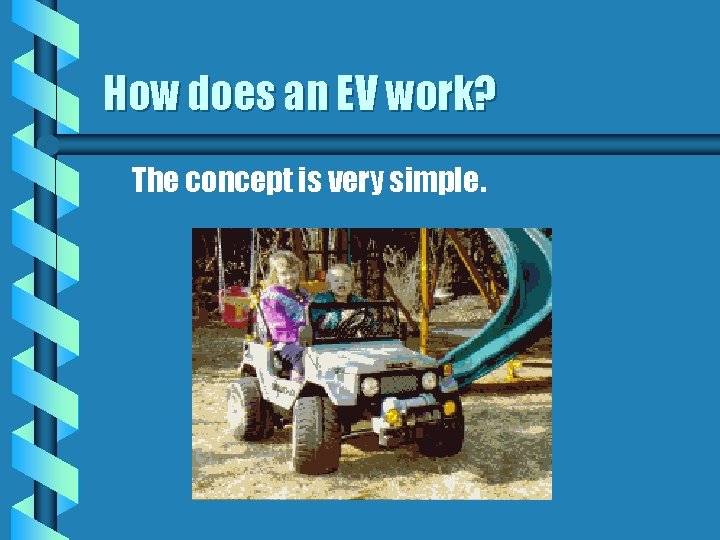 How does an EV work? The concept is very simple. How does an EV work? The concept is very simple.