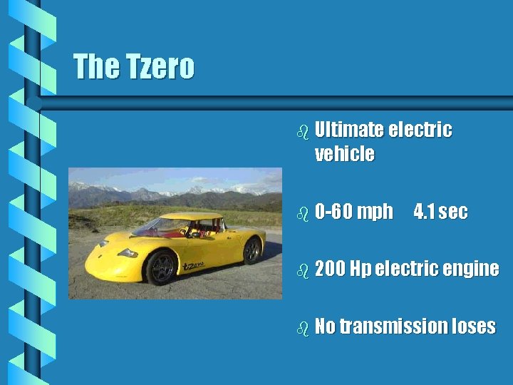The Tzero b Ultimate electric vehicle b 0 -60 mph 4. 1 sec b The Tzero b Ultimate electric vehicle b 0 -60 mph 4. 1 sec b