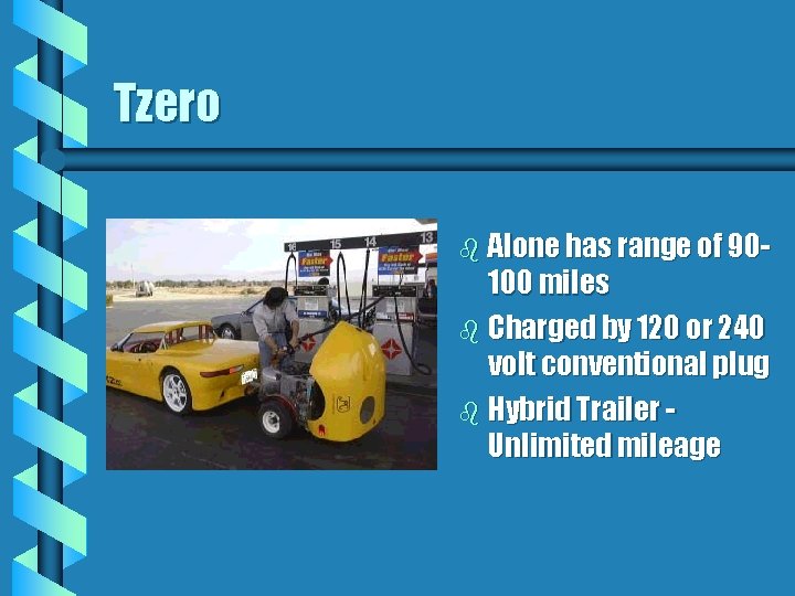 Tzero b Alone has range of 90 - 100 miles b Charged by 120 Tzero b Alone has range of 90 - 100 miles b Charged by 120