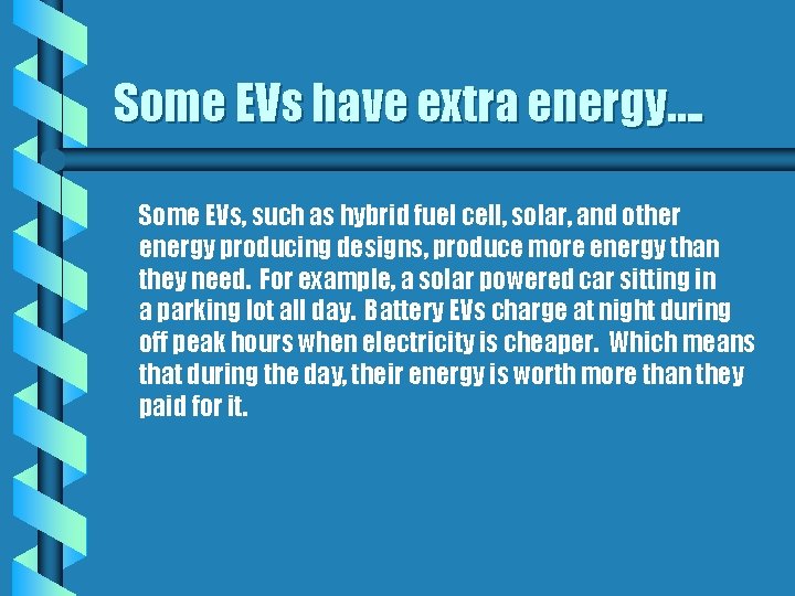 Some EVs have extra energy…. Some EVs, such as hybrid fuel cell, solar, and Some EVs have extra energy…. Some EVs, such as hybrid fuel cell, solar, and