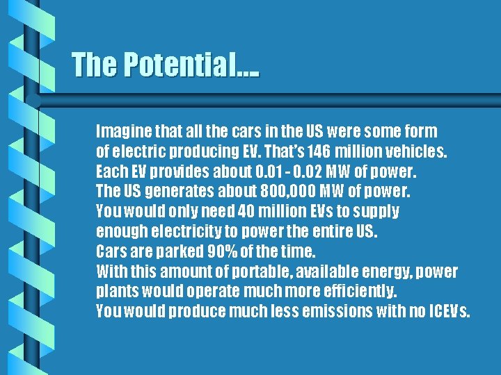 The Potential…. Imagine that all the cars in the US were some form of The Potential…. Imagine that all the cars in the US were some form of