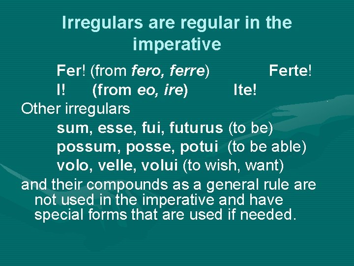 Irregulars are regular in the imperative Fer! (from fero, ferre) Ferte! I! (from eo,