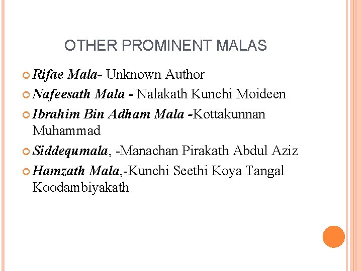 OTHER PROMINENT MALAS Rifae Mala- Unknown Author Nafeesath Mala - Nalakath Kunchi Moideen Ibrahim