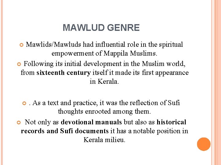 MAWLUD GENRE Mawlids/Mawluds had influential role in the spiritual empowerment of Mappila Muslims. Following
