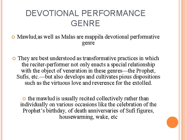 DEVOTIONAL PERFORMANCE GENRE Mawlud, as well as Malas are mappila devotional performative genre They