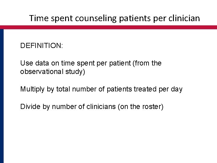 Time spent counseling patients per clinician DEFINITION: Use data on time spent per patient