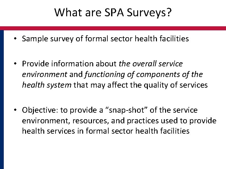 What are SPA Surveys? • Sample survey of formal sector health facilities • Provide