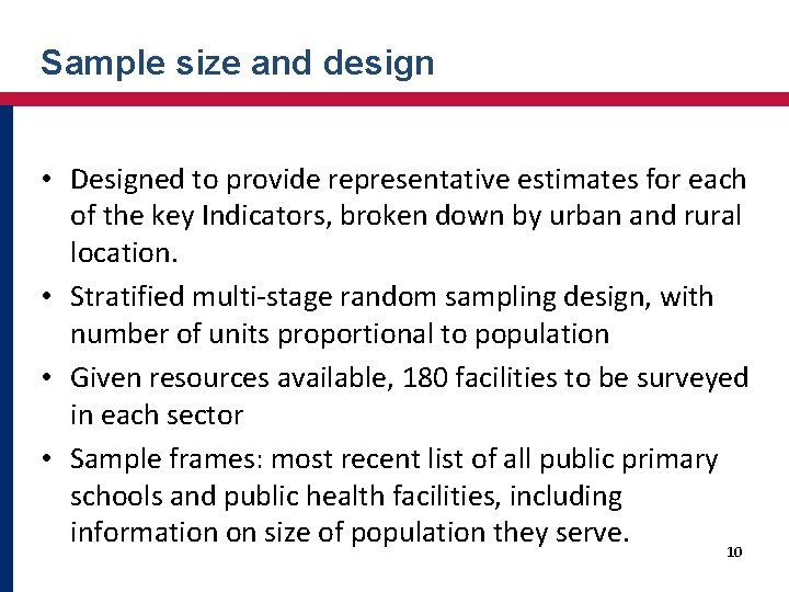Sample size and design • Designed to provide representative estimates for each of the