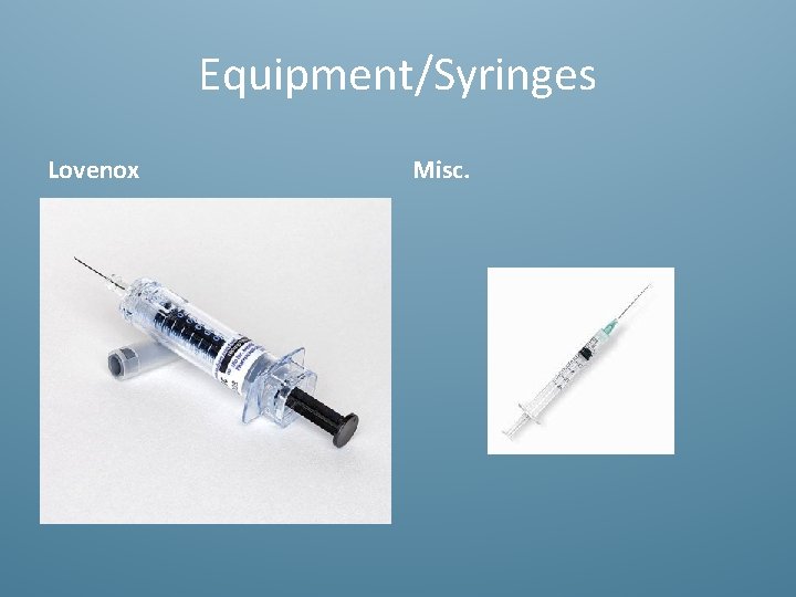 Equipment/Syringes Lovenox Misc. 