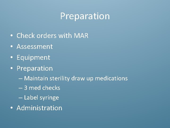 Preparation • • Check orders with MAR Assessment Equipment Preparation – Maintain sterility draw