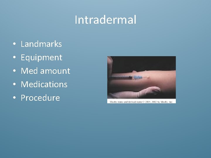 Intradermal • • • Landmarks Equipment Med amount Medications Procedure 