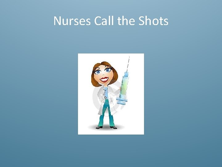 Nurses Call the Shots 