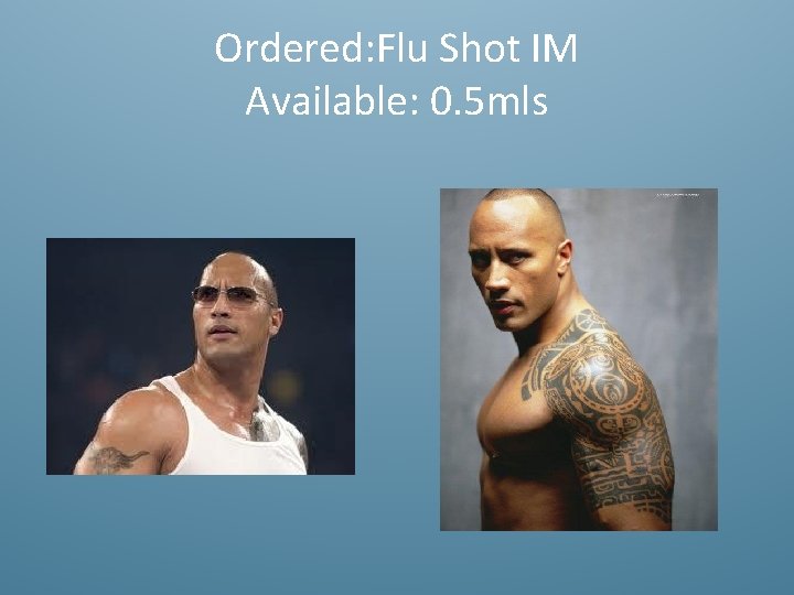 Ordered: Flu Shot IM Available: 0. 5 mls 