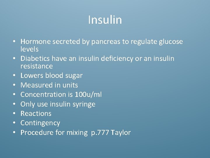 Insulin • Hormone secreted by pancreas to regulate glucose levels • Diabetics have an