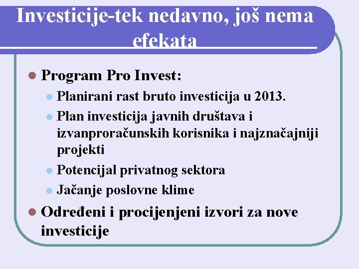 Investicije-tek nedavno, još nema efekata l Program Pro Invest: Planirani rast bruto investicija u