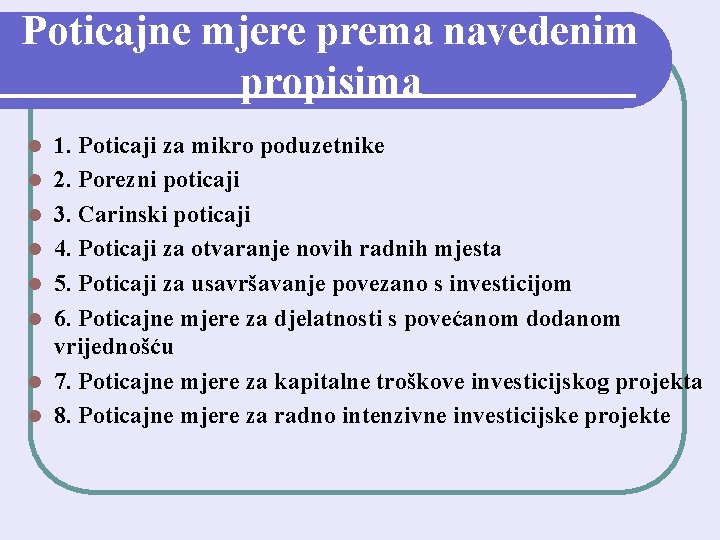 Poticajne mjere prema navedenim propisima l l l l 1. Poticaji za mikro poduzetnike