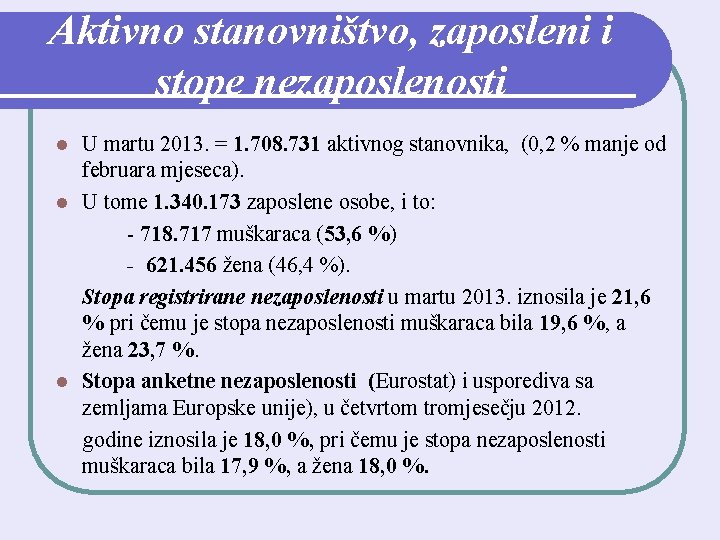 Aktivno stanovništvo, zaposleni i stope nezaposlenosti U martu 2013. = 1. 708. 731 aktivnog