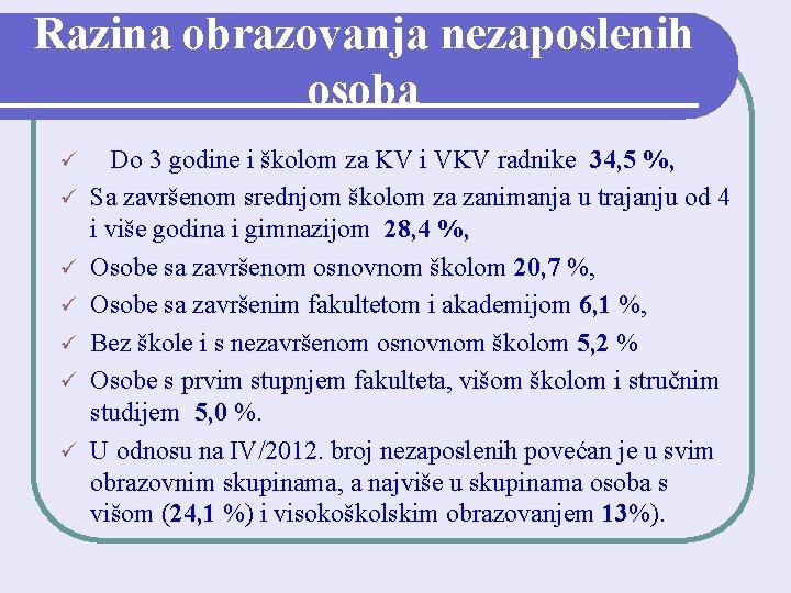 Razina obrazovanja nezaposlenih osoba ü ü ü ü Do 3 godine i školom za