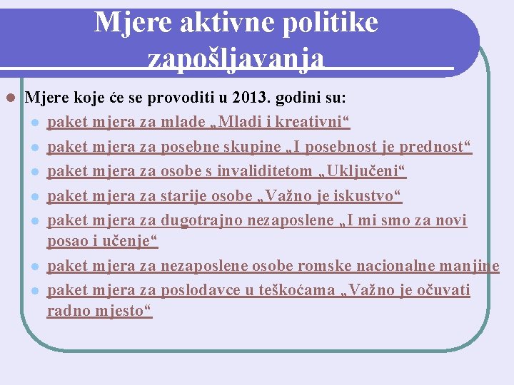 Mjere aktivne politike zapošljavanja l Mjere koje će se provoditi u 2013. godini su: