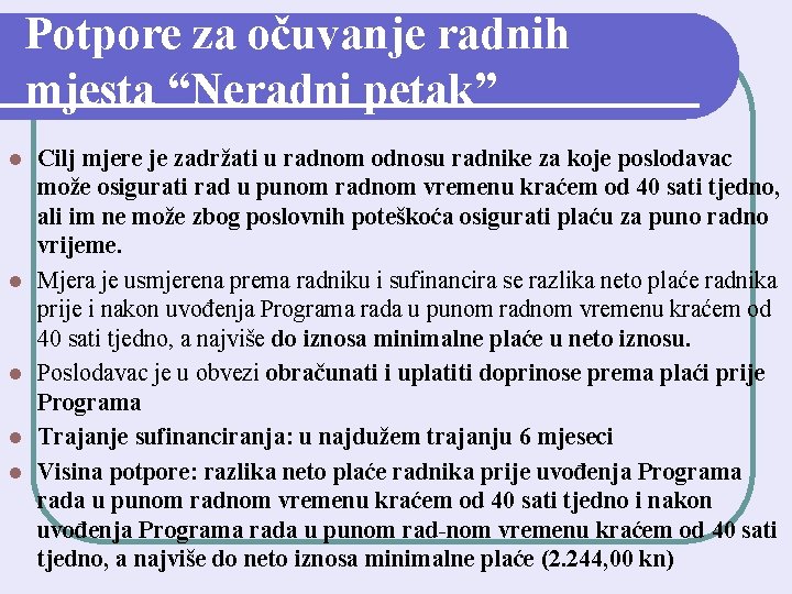 Potpore za očuvanje radnih mjesta “Neradni petak” l l l Cilj mjere je zadržati