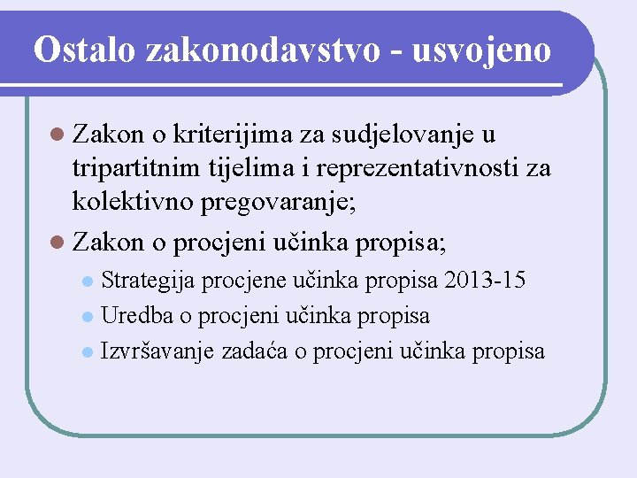 Ostalo zakonodavstvo - usvojeno l Zakon o kriterijima za sudjelovanje u tripartitnim tijelima i