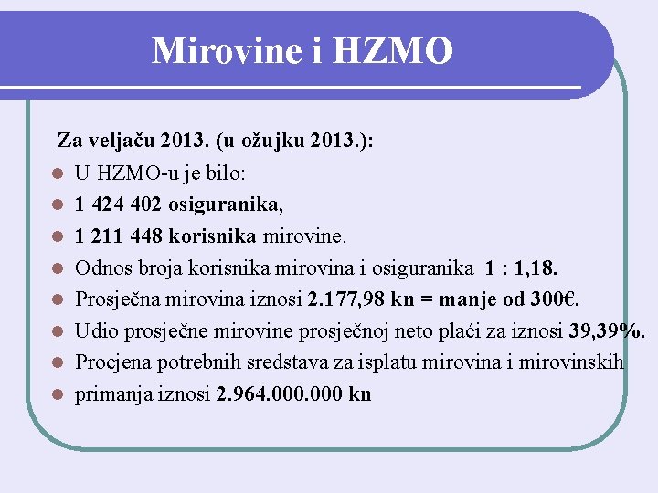 Mirovine i HZMO Za veljaču 2013. (u ožujku 2013. ): l l l l