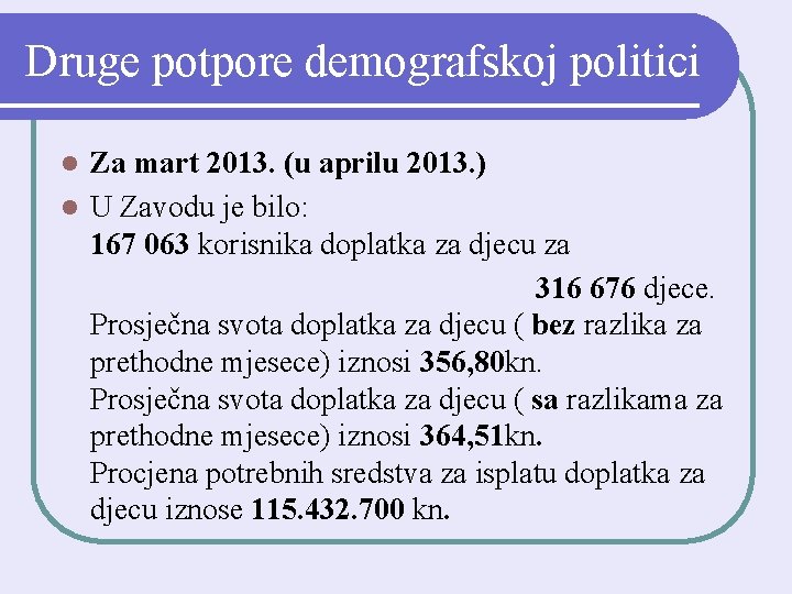 Druge potpore demografskoj politici Za mart 2013. (u aprilu 2013. ) l U Zavodu