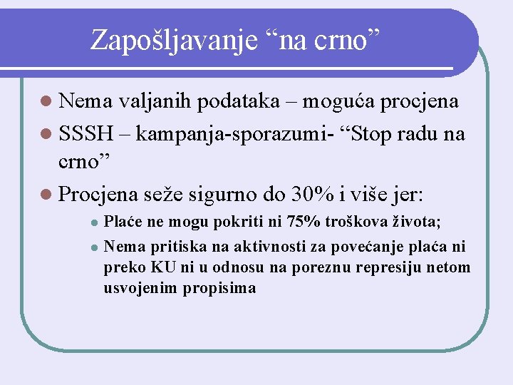 Zapošljavanje “na crno” l Nema valjanih podataka – moguća procjena l SSSH – kampanja-sporazumi-