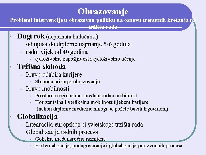 Obrazovanje Problemi intervencije u obrazovnu politiku na osnovu trenutnih kretanja na tržištu rada •